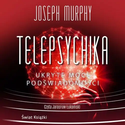 Telepsychika. Ukryte moce podświadomości