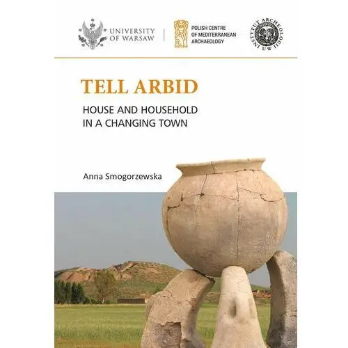 Tell Arbid House and household in a changing town PAM Monograph Series 9