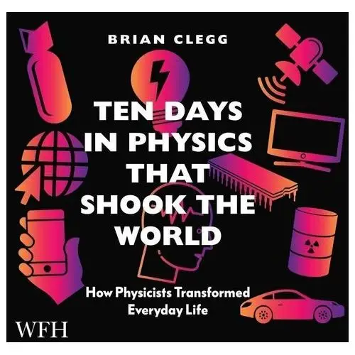 Ten Days in Physics that Shook the World