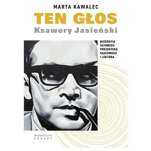 Ten głos. Ksawery Jasieński. Biografia słynnego prezentera radiowego i lektora