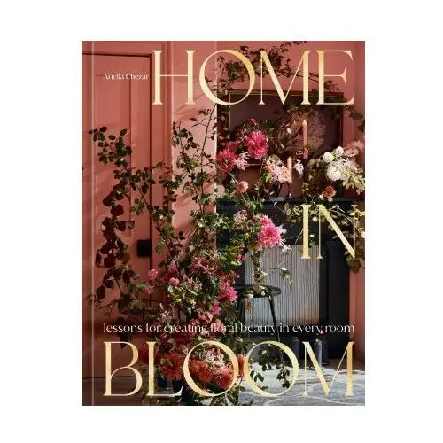 Ten speed pr Home in bloom: lessons for creating floral beauty in every room