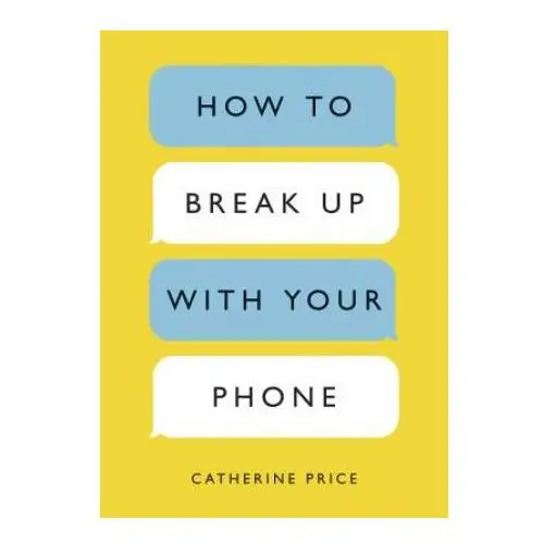 How to Break Up with Your Phone