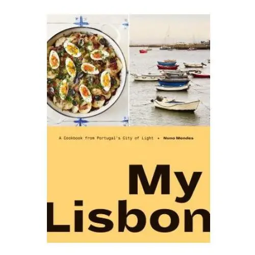 My Lisbon: A Cookbook from Portugal's City of Light