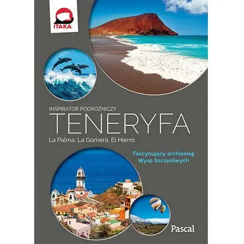 Teneryfa, La Palma, La Gomera i El Hierro. Fascynujący archipelag Wysp Szczęśliwych