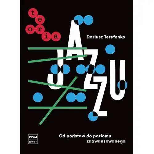 Teoria Jazzu. Od Podstaw Do Poziomu Zaawansowanego Dariusz Terefenko