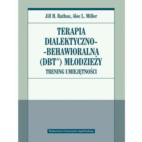 Terapia Dialektyczno-behawioralna (dbt) Młodzieży Jill H. Rathus, Alec L. M