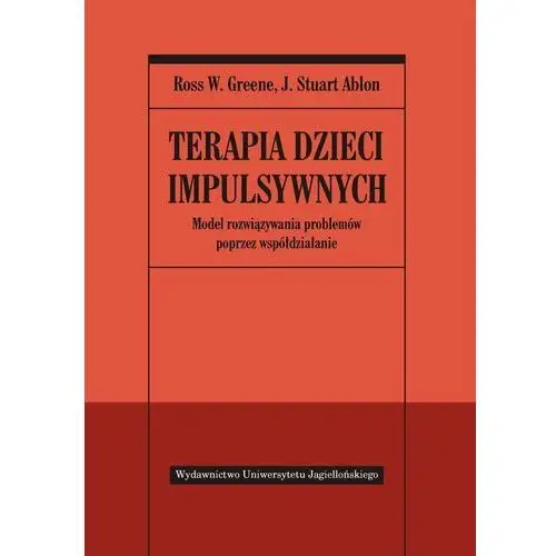 Terapia dzieci impulsywnych Greene Ross W., Ablon Stuart J