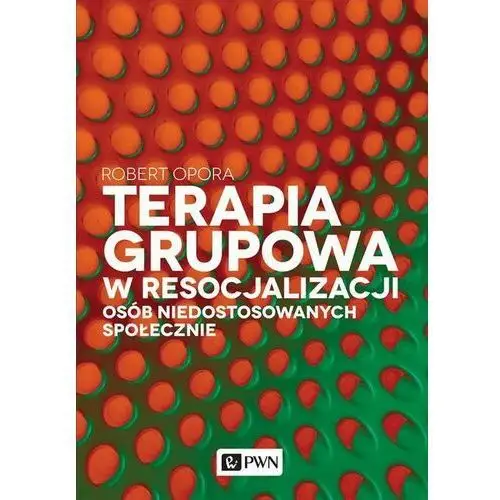 Terapia grupowa w resocjalizacji osób niedostosowanych społecznie