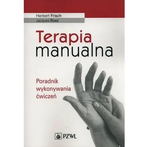 Terapia manualna. Poradnik wykonywania ćwiczeń