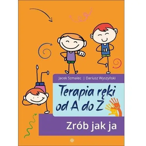 Terapia ręki od A do Z. Zrób jak ja