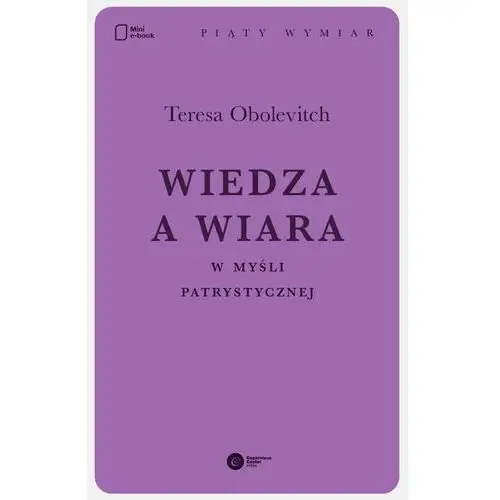 Teresa obolevitch Wiedza a wiara w myśli patrystycznej