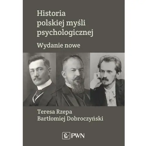 Teresa rzepa, bartłomiej dobroczyński Historia polskiej myśli psychologicznej