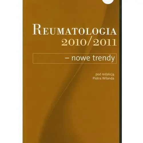 Reumatologia 2010/2011 nowe trendy Termedia