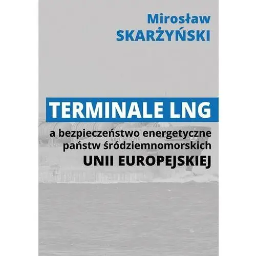 Terminale LNG a bezpieczeństwo energetyczne państw środziemnomorskich Unii Europejskiej