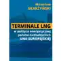 Terminale LNG w polityce energetycznej państw nadbałtyckich Unii Europejskiej Sklep on-line