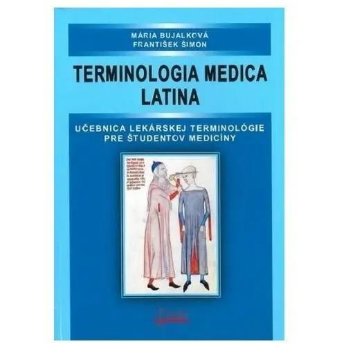 Terminologia medica latina, 4. doplnené a upravené vydanie Bujalková, Mária; Šimon, František