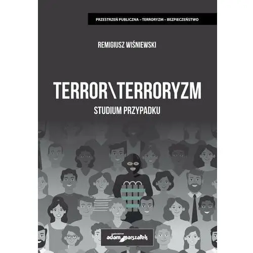 Terror \ Terroryzm. Studium przypadku