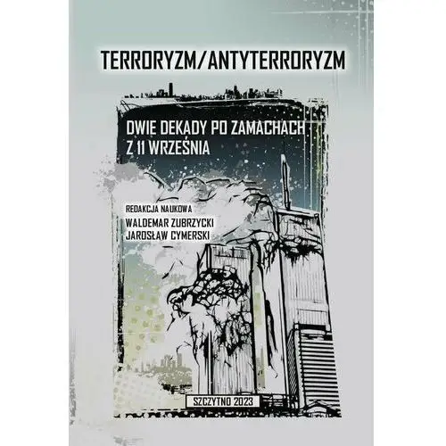 Terroryzm/Antyterroryzm. Dwie dekady po zamachach z 11 września