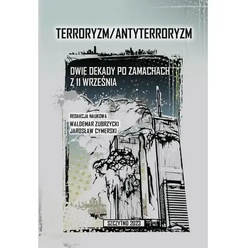 Terroryzm/antyterroryzm dwie dekady po zamachach z 11 września