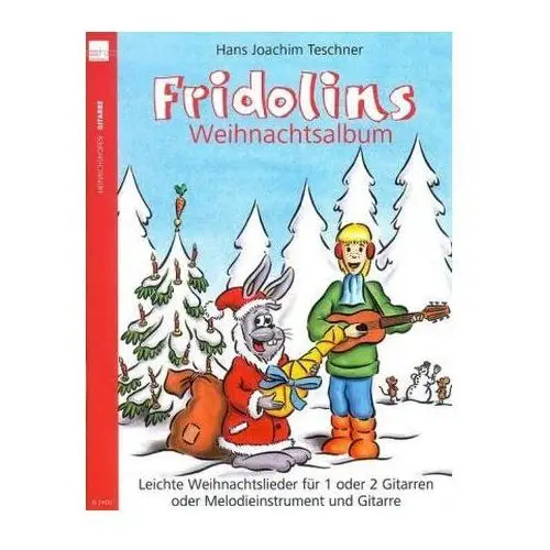 Fridolins weihnachtsalbum, für 1 oder 2 gitarren oder melodieinstrument und gitarre Teschner, hans j