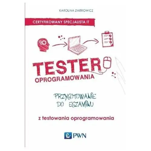 Tester oprogramowania Przygotowanie do egzaminu z testowania oprogramowania Zmitrowicz Karolina