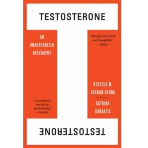 Testosterone: An Unauthorized Biography