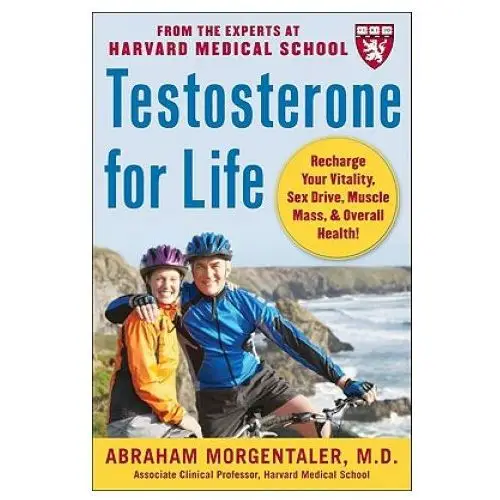 Testosterone for Life: Recharge Your Vitality, Sex Drive, Muscle Mass, and Overall Health