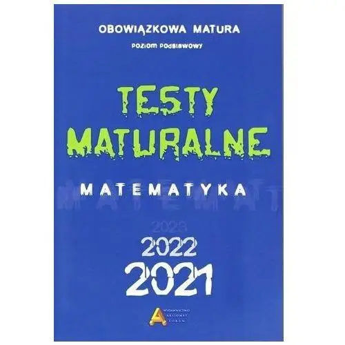 Testy maturalne matemtayka 2021 - poziom podstawow praca zbiorowa