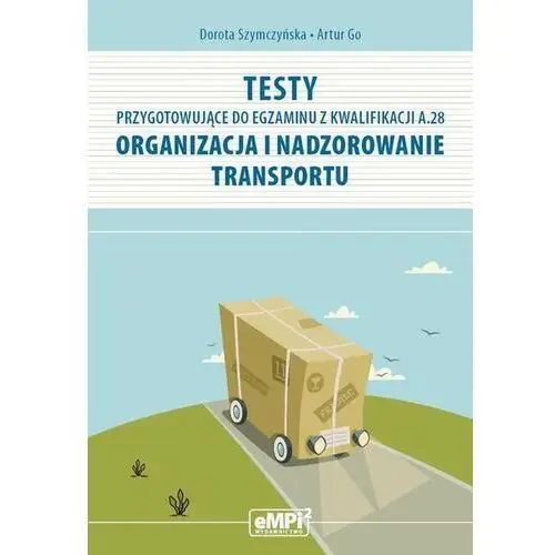 Testy przygotowujące do egzaminu z kwalifikacji a.28 organizacja i nadzorowanie transportu