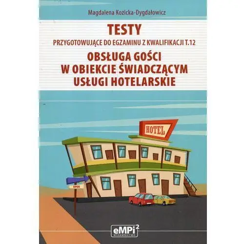 Testy przygotowujące do egzaminu z kwalifikacji t.12. obsługa gości w obiekcie świadczącym usługi hotelarskie