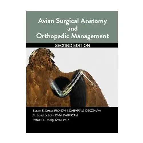 Avian surgical anatomy and orthopedic management, 2nd edition Teton newmedia