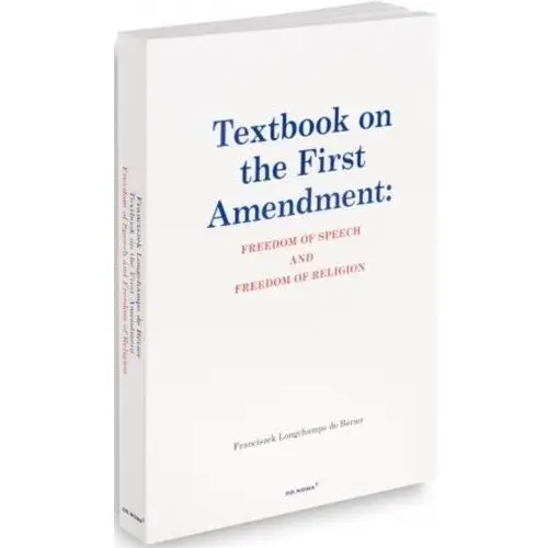 Textbook on the First Amendment: Freedom of... FRANCISZEK LONGCHAMPS DE BERIER