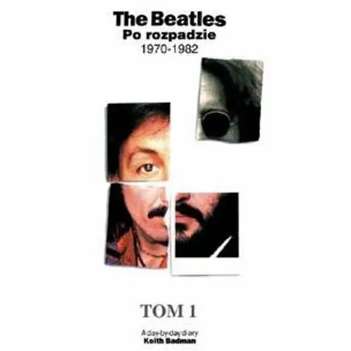 Tha beatles po rozpadzie Tom 1 1970 - 1982 - Keith Badman