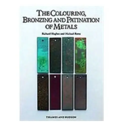 Colouring, bronzing and patination of metals Thames & hudson ltd