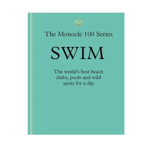 Swim: monocle's 100 favourite spots for a dip Thames & hudson ltd