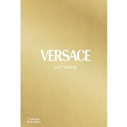 Versace catwalk: the complete collections Thames & hudson ltd