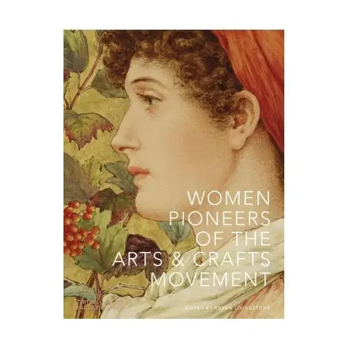 Women pioneers of the arts and crafts movement (victoria and albert museum) Thames & hudson ltd