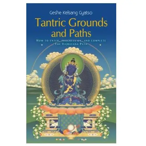 Tharpa publications Tantric grounds and paths