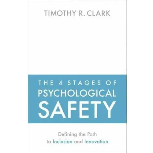 The 4 Stages of Psychological Safety