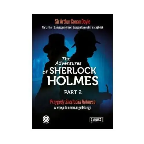 The Adventures of Sherlock Holmes. Part 2. Przygody Sherolcka Holmesa w wersji do nauki angielskiego