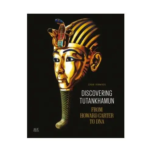 The american university in cairo press Discovering tutankhamun