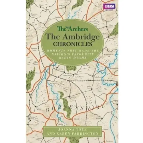 The Archers: The Ambridge Chronicles Toye, Joanna; Farrington, Karen