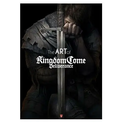 The Art of Kingdom Come: Deliverance Warhorse Studios / Xzone s.r.o