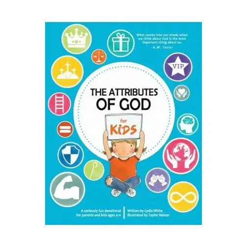 The Attributes of God for Kids: A devotional for parents and kids ages 4-11