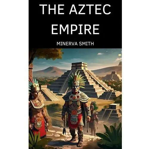 The Aztec Empire - ebook EPUB