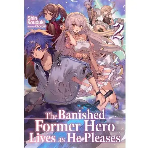 The Banished Former Hero Lives as He Pleases: Volume 2