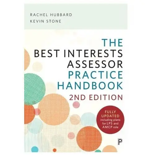 The Best Interests Assessor Practice Handbook Hubbard, Rachel; Stone, Kevin