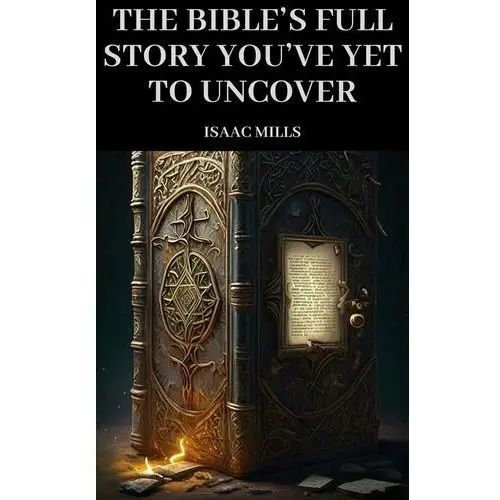 The Bible's Full Story You've Yet to Uncover