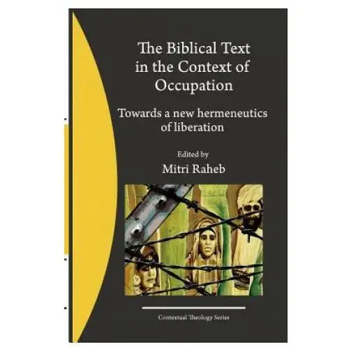 The Biblical Text in the Context of Occupation: Towards a new hermeneutics of liberation