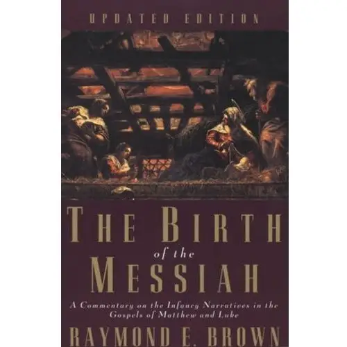 The Birth of the Messiah; A new updated edition Browne, Raymond C